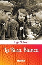 Libro - Inge Scholl - La Rosa Bianca  - Itaca (castel Bolognese)