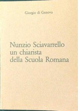 NUNZIO SCIAVARRELLO UN CHIARISTA DELLA SCUOLA ROMANA DI GENOVA GIORGIO