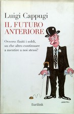 IL FUTURO ANTERIORE CAPPUGI LUIGI EURILINK 2009 I SAGGI BROSSURA CON ALETTE