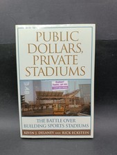 Libro Public dollars, private stadiums The battle over building sports stadiums