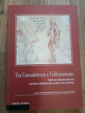 Tra Committenza E Collezionismo. Studi Sul Mercato Dell'arte Nell'italia Sette