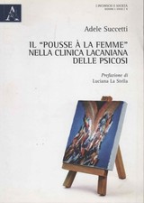 Il pousse à la femme nella clinica lacaniana delle psicosi - Adele Succetti