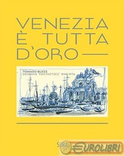 9788857246307 A.V. Venezia è tutta d'oro. Tomaso Buzzi. Disegni «fantastici» 194