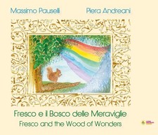 Libro - Massimo Pauselli - Fresco E Il Bosco Delle Meraviglie. Franco And The Wo
