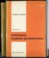 ELEMENTI DI CHIRURGIA PLASTICA RICOSTRUTTIVA. ROBERTO DAMIANI. AULO GAGGI.