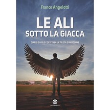 Le ali sotto la giacca – Diario di volo e di vita di un pilota di aeroclub