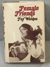 Fay Weldon / FEMALE FRIENDS 1st Edition 1974