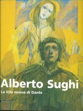 ALBERTO SUGHI - LA VITA NUOVA DI DANTE MASI ALESSANDRO SILVANA 2003 