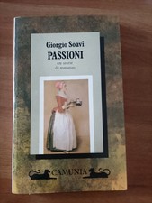 184 GIORGIO SOAVI PASSIONI TRE STORIE DA ROMANZO CAMUNIA 1° EDIZIONE