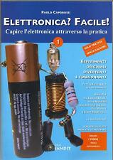 ELETTRONICA? FACILE!  1  Capire facilmente l'elettronica con la pratica Volume1