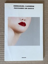 Emmanuel Carrere - FACCIAMO UN GIOCO - Einaudi 2004 Carrère