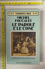 MICHEL FOUCAULT LE PAROLE E LE COSE RIZZOLI SAGGISTICA BUR ARCHEOLOGIA SCIENZE +