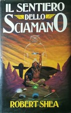 Il sentiero dello sciamano. Robert Shea. Romanzo Euroclub. 1993