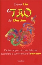LIBRO IL TAO DEL DESTINO - ACCOGLIERE E SPERIMENTARE IL SUCCESSO - DEREK LIN