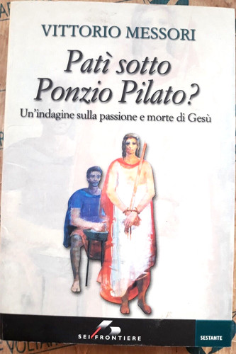 Pati sotto ponzio - pati', pilato?