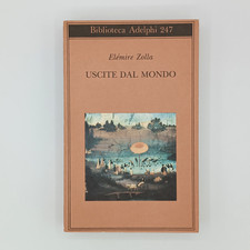 ELEMIRE ZOLLA USCITE DAL MONDO BIBLIOTECA ADELPHI 247 PRIMA EDIZIONE 1992