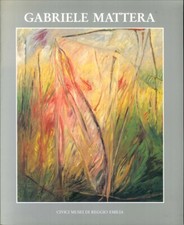 Gabriele Mattera. Opere: 1986-1992 - [Musei Civici Reggio Emilia]