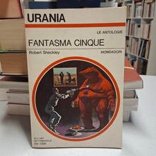 FANTASMA CINQUE, Robert Sheckley, Urania n. 880 marzo 1981 OTTIMO!