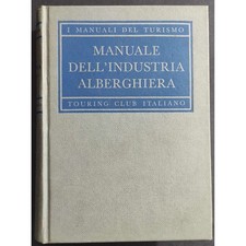 Manuali dell'Industria Alberghiera - Touring Club Italiano - 1964