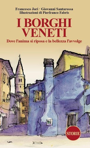 Borghi veneti dove l anima - veneti., l'anima