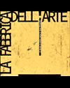 La fabbrica dell'arte. Il