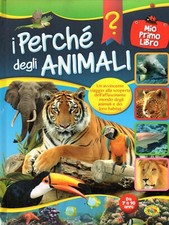 I PERCHè DEGLI ANIMALI - bimbi e ragazzi 7-10 ANNI - libri educativi 