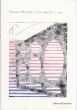 Fausto Melotti. Carte uniche e