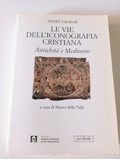 Le Vie Dell'iconografia Cristiana A. Grabar Jaca Book 2011 Ec2