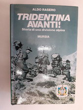 TRIDENTINA AVANTI! Storia di una divisione alpina - Aldo Rasero - Mursia 1982