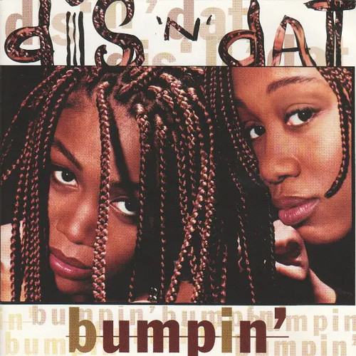 Dis dat bumpin epic - 'n', bumpin'