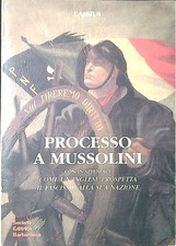 Processo a Mussolini  con in appendice Come un inglese prospetta il fascismo