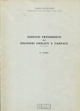 ESERCIZI PROGRESSIVI DI SOLFEGGI PARLATI E CANTATI-III CORSO