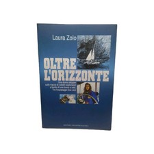 Oltre L' Orizzonte Laura Zolo Prima Ed Incontri Nautici Skipper Barca Vela Mare