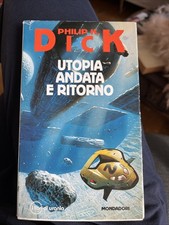Philip Dick Utopia Andata E Ritorno