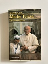 Madre Teresa. Gli anni della gloria - Edward Le Joly