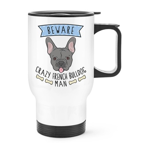 Beware crazy french bulldog - beware,