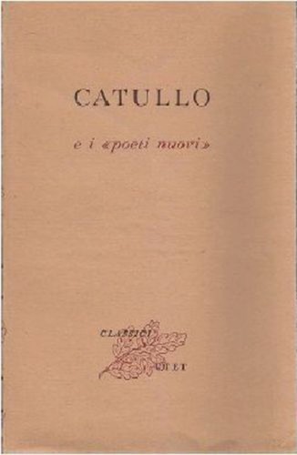 Catullo poeti nuovi a - catullo, e