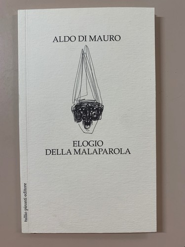 Elogio della malaparola - , di