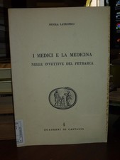 I MEDICI E LA MEDICINA NELLE INVETTIVE DEL PETRARCA - N. LATRONICO - CASTALIA