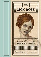 The Sick Rose: Or; Disease and