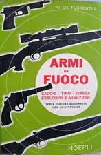 ARMI DA FUOCO caccia tiro difesa esplosivi munizioni De Florentis Hoepli 1963 