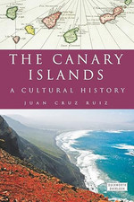 The Canary Islands: A Cultural History by Juan Cruz Ruiz Book The Cheap Fast