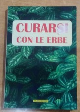 Curarsi con le erbe. AA.VV. Orlando editore, 1996