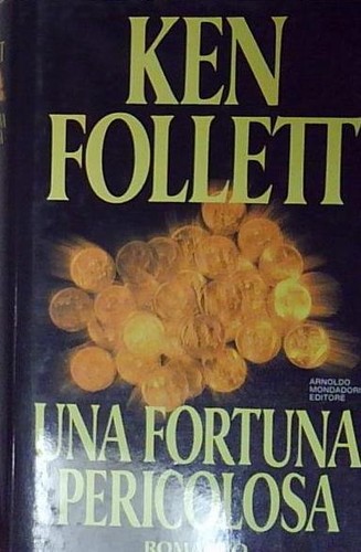 Follett una fortuna pericolosa - una,