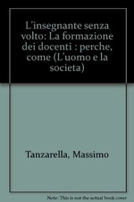 L'insegnante senza volto. La formazione dei docenti: perché, come