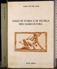 SAGGI DI STORIA E DI TECNICA DELL'AGRICOLTURA. GIULIO DEL PELO PARDI. LERICI.
