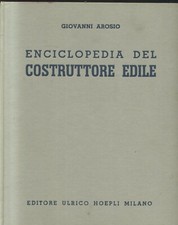 ENCICLOPEDIA DEL COSTRUTTORE EDILE di Gianni  Arosio 1960 Hoepli Libro ingegneri