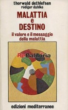 Malattia e destino Mediterranee Dethlefsen Thornwald, Dahlke Rüdiger Psicologia 