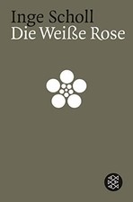 Die Weisse Rose. Inge Scholl /