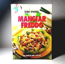 MANGIAR FREDDO DI ELENA SPAGNOL.130 RICETTE PER L'ESTATE - (71)